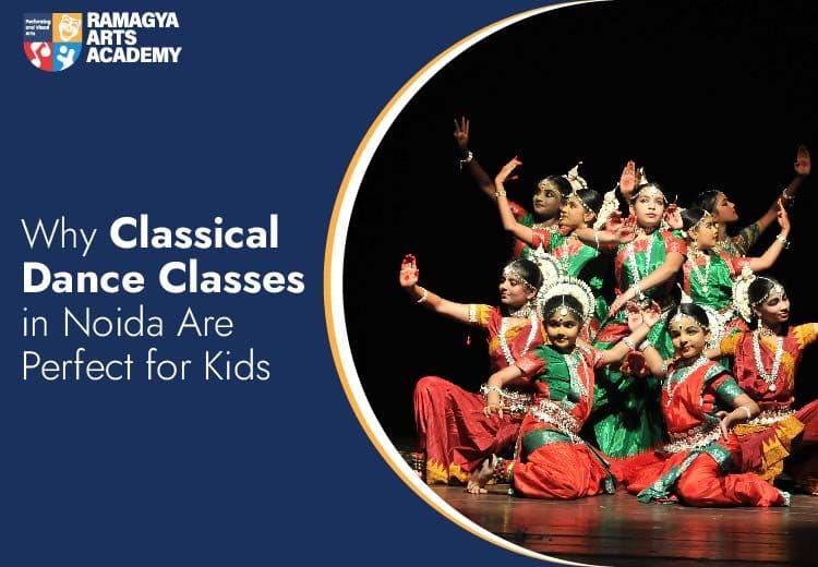 Why Classical Dance Classes in Noida Are Perfect for Kids 