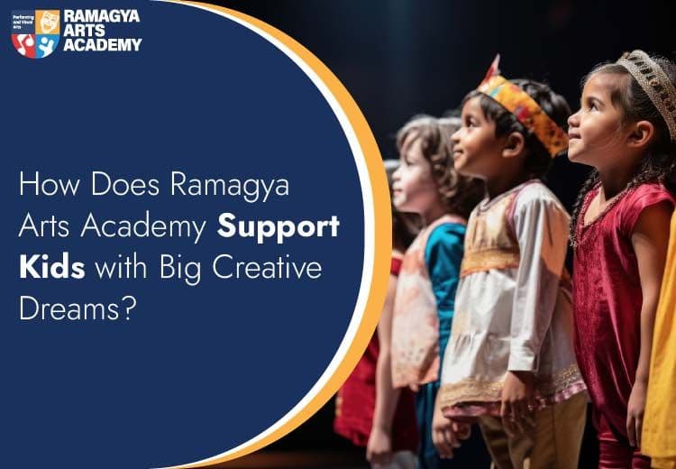 How Does Ramagya Arts Academy Support Kids with Big Creative Dreams?