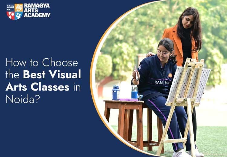 How to Choose the Best Visual Arts Classes in Noida?