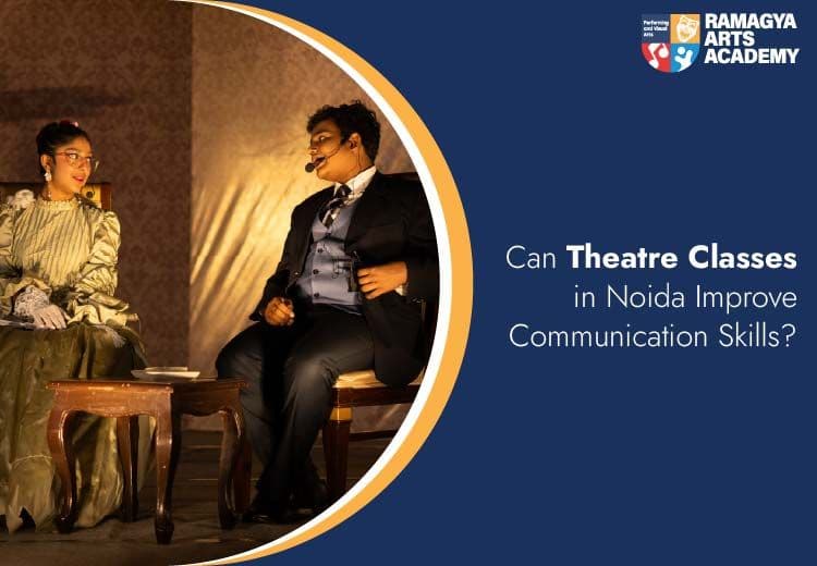 Can Theatre Classes in Noida Improve Communication Skills?